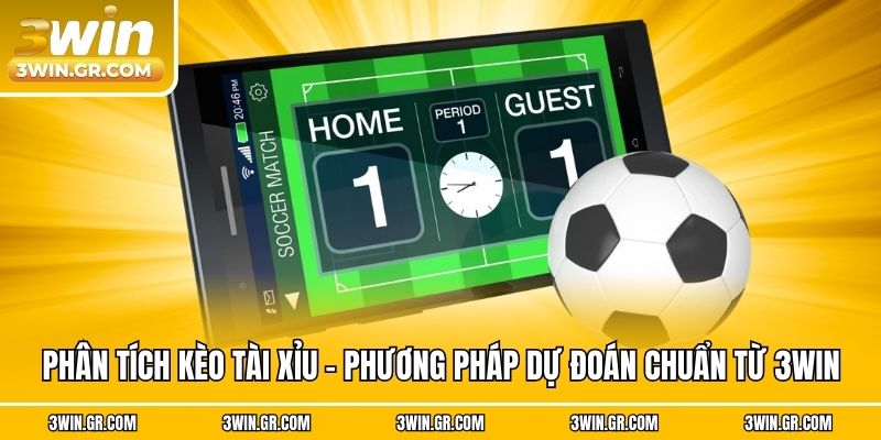 Phân Tích Kèo Tài Xỉu - Phương Pháp Dự Đoán Chuẩn Từ 3win
